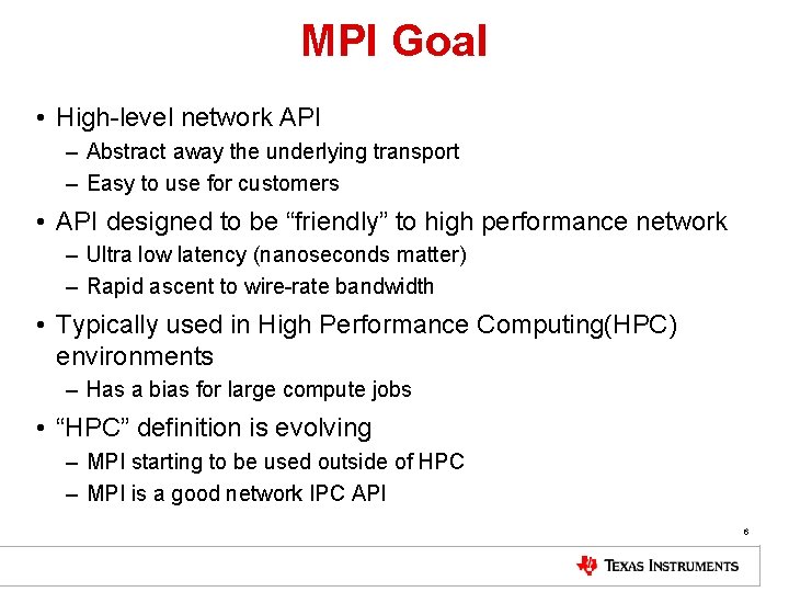 MPI Goal • High-level network API – Abstract away the underlying transport – Easy