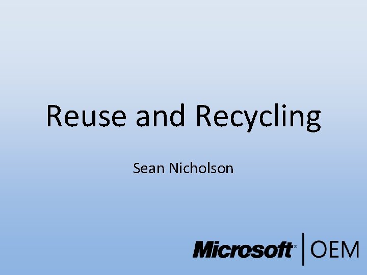 Reuse and Recycling Sean Nicholson 