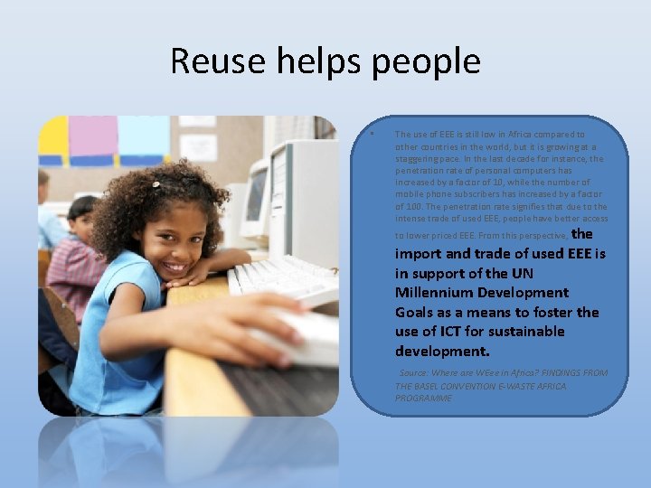 Reuse helps people • The use of EEE is still low in Africa compared