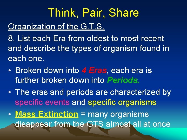 Think, Pair, Share Organization of the G. T. S. 8. List each Era from