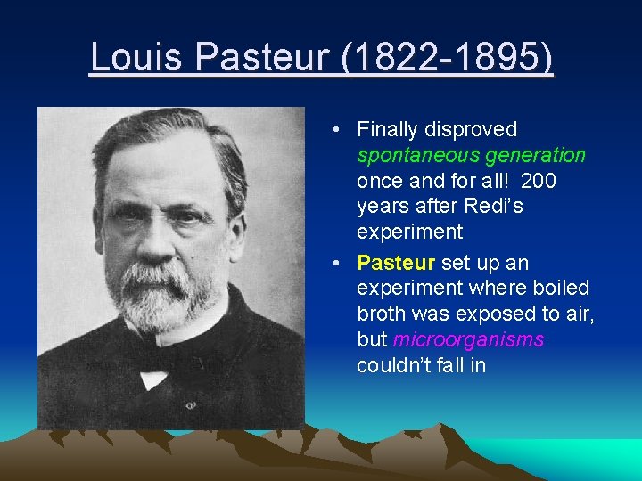 Louis Pasteur (1822 -1895) • Finally disproved spontaneous generation once and for all! 200