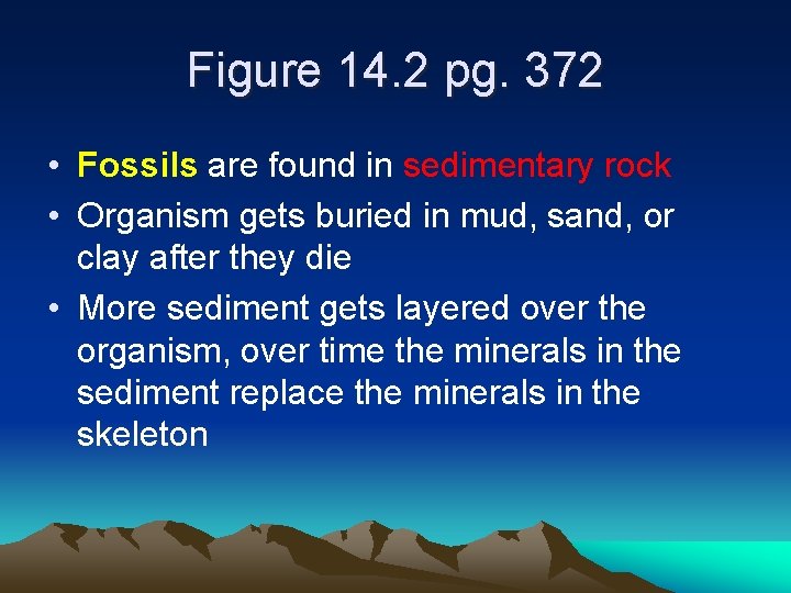 Figure 14. 2 pg. 372 • Fossils are found in sedimentary rock • Organism