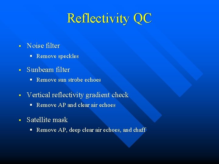Reflectivity QC § Noise filter § Remove speckles § Sunbeam filter § Remove sun