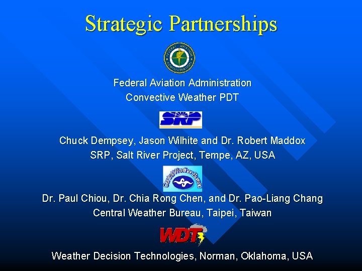Strategic Partnerships Federal Aviation Administration Convective Weather PDT Chuck Dempsey, Jason Wilhite and Dr.
