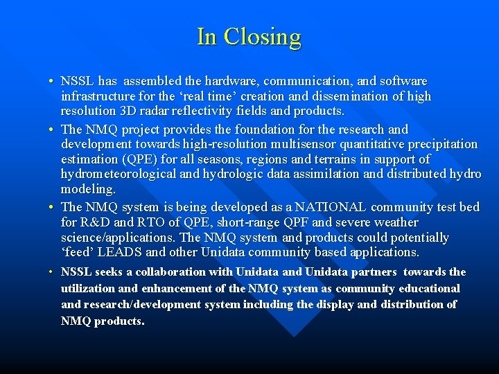 In Closing • NSSL has assembled the hardware, communication, and software infrastructure for the