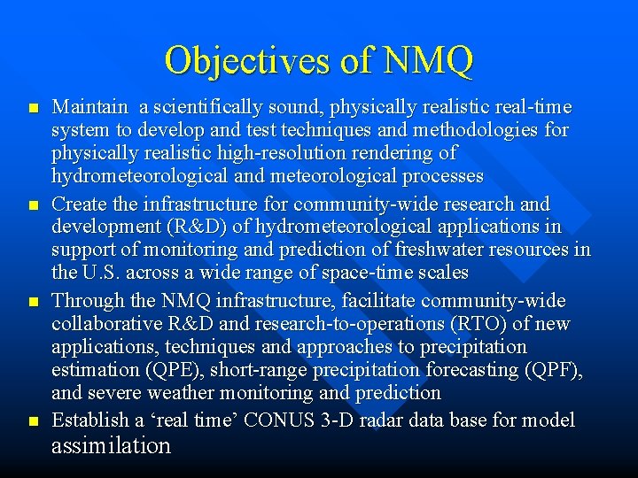 Objectives of NMQ n n Maintain a scientifically sound, physically realistic real-time system to