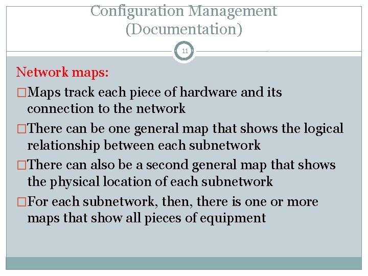 Configuration Management (Documentation) 11 Network maps: �Maps track each piece of hardware and its Configuration Management (Documentation) 11 Network maps: �Maps track each piece of hardware and its
