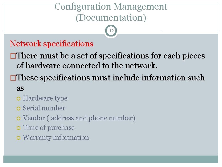 Configuration Management (Documentation) 12 Network specifications �There must be a set of specifications for Configuration Management (Documentation) 12 Network specifications �There must be a set of specifications for