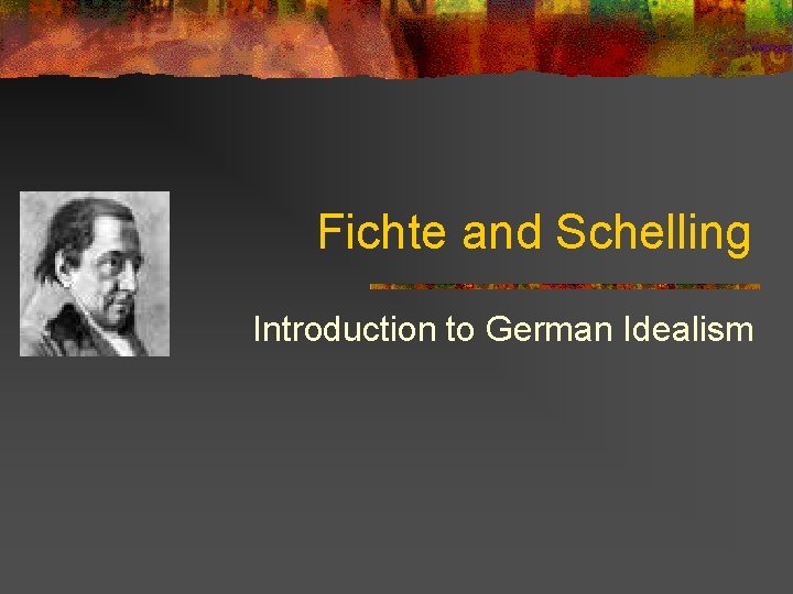 Fichte and Schelling Introduction to German Idealism 