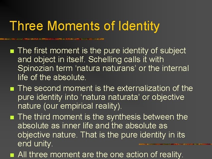 Three Moments of Identity n n The first moment is the pure identity of