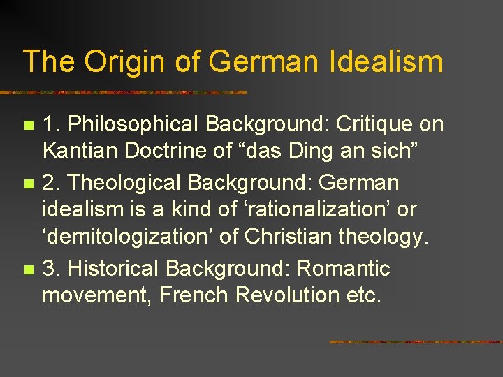 The Origin of German Idealism n n n 1. Philosophical Background: Critique on Kantian