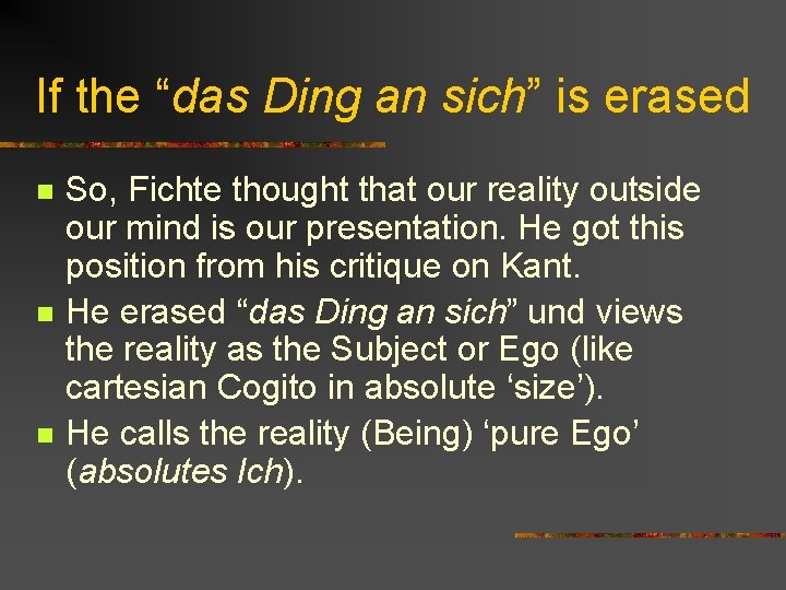 If the “das Ding an sich” is erased n n n So, Fichte thought