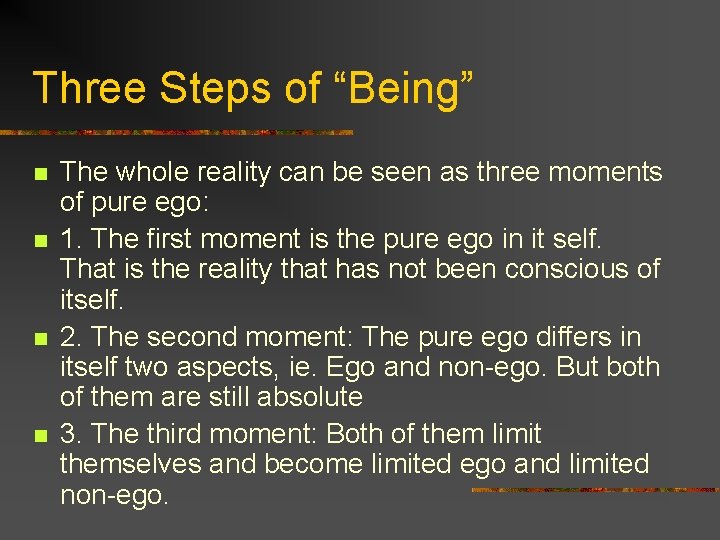 Three Steps of “Being” n n The whole reality can be seen as three