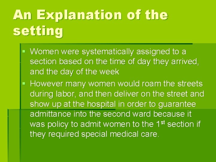 An Explanation of the setting § Women were systematically assigned to a section based