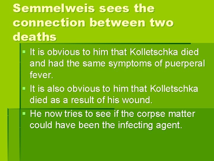 Semmelweis sees the connection between two deaths § It is obvious to him that