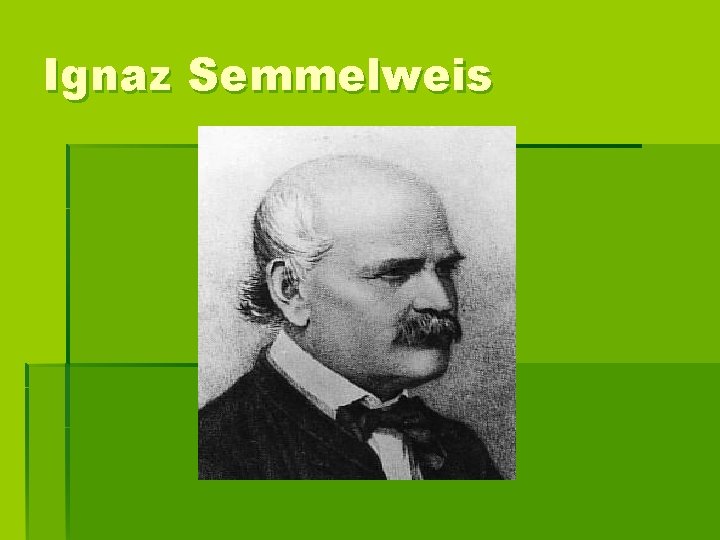 Ignaz Semmelweis 