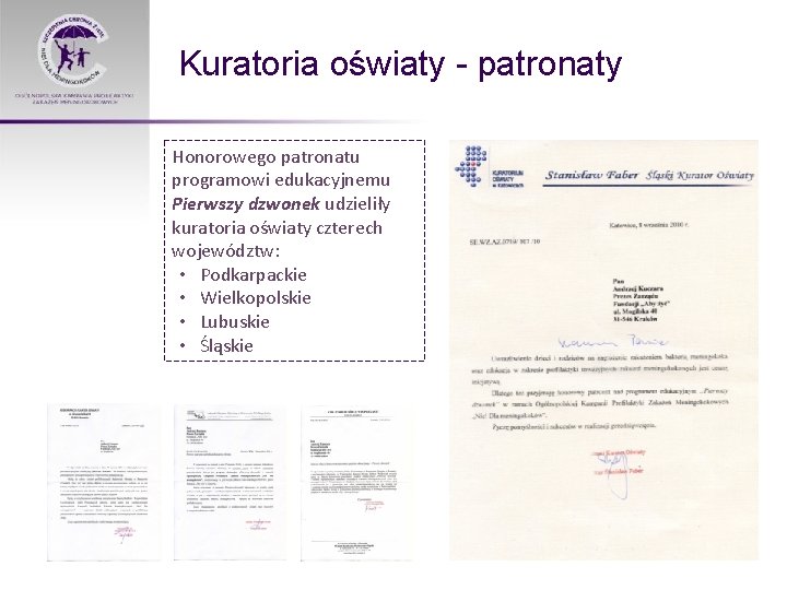 Kuratoria oświaty - patronaty Honorowego patronatu programowi edukacyjnemu Pierwszy dzwonek udzieliły kuratoria oświaty czterech