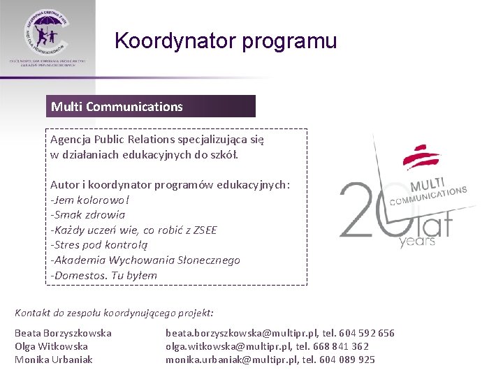 Koordynator programu Multi Communications Agencja Public Relations specjalizująca się w działaniach edukacyjnych do szkół.