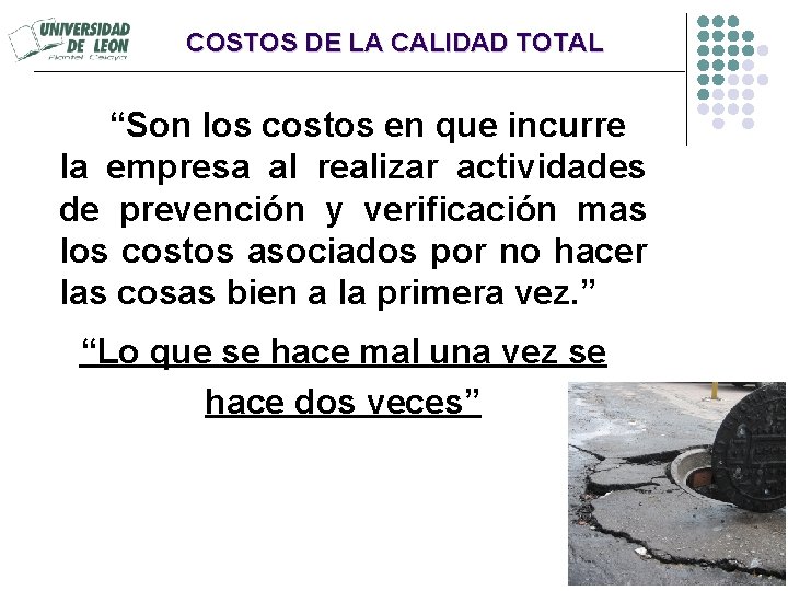 COSTOS DE LA CALIDAD TOTAL “Son los costos en que incurre la empresa al