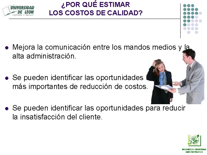 ¿POR QUÉ ESTIMAR LOS COSTOS DE CALIDAD? l Mejora la comunicación entre los mandos