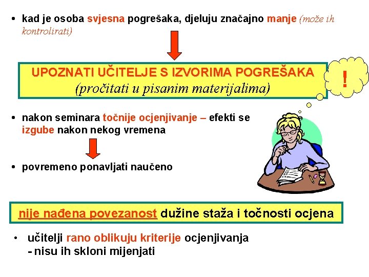  kad je osoba svjesna pogrešaka, djeluju značajno manje (može ih kontrolirati) UPOZNATI UČITELJE