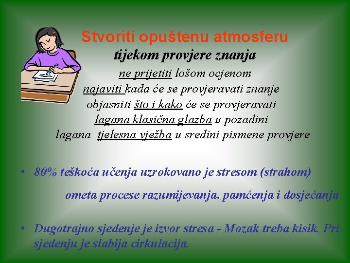 Stvoriti opuštenu atmosferu tijekom provjere znanja ne prijetiti lošom ocjenom najaviti kada će se