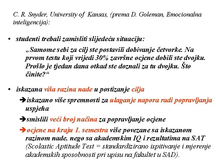 C. R. Snyder, University of Kansas, (prema D. Goleman, Emocionalna inteligencija): • studenti trebali