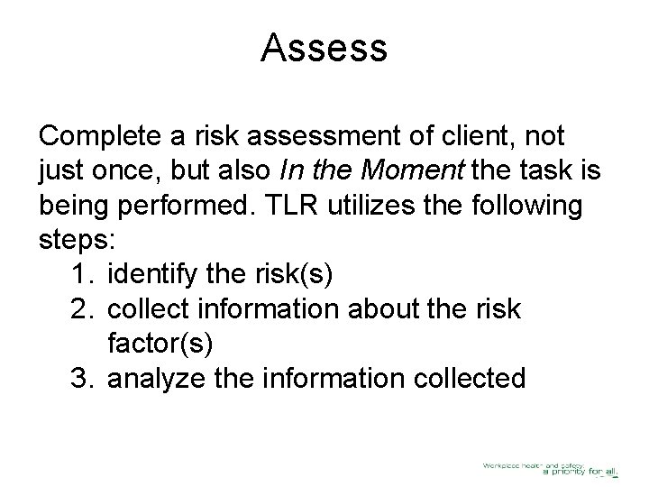 Assess Complete a risk assessment of client, not just once, but also In the