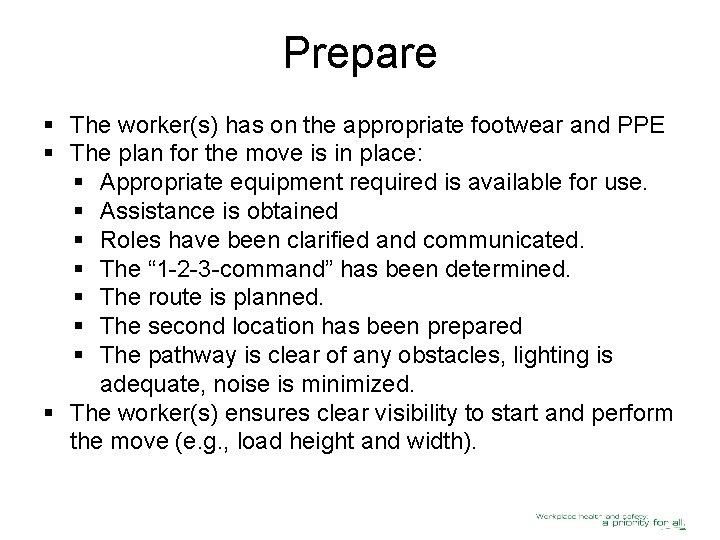 Prepare § The worker(s) has on the appropriate footwear and PPE § The plan