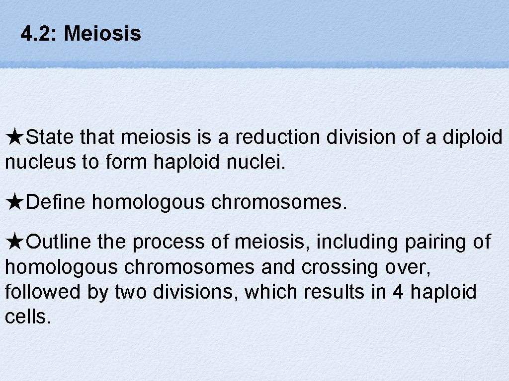 4. 2: Meiosis ★State that meiosis is a reduction division of a diploid nucleus