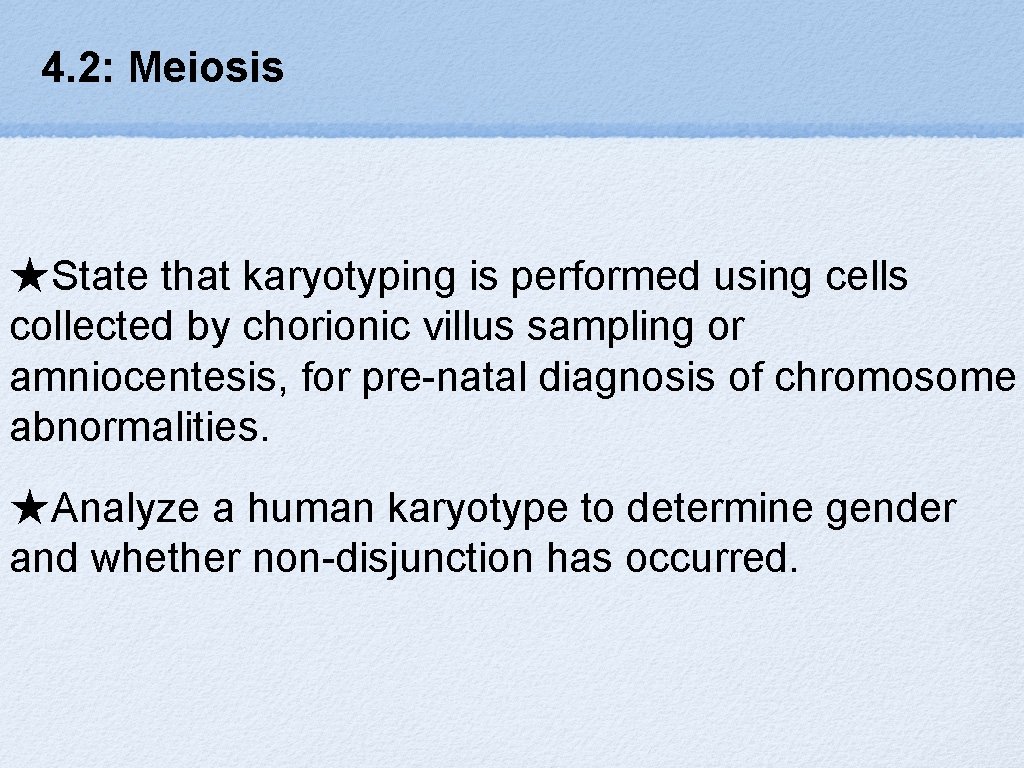 4. 2: Meiosis ★State that karyotyping is performed using cells collected by chorionic villus