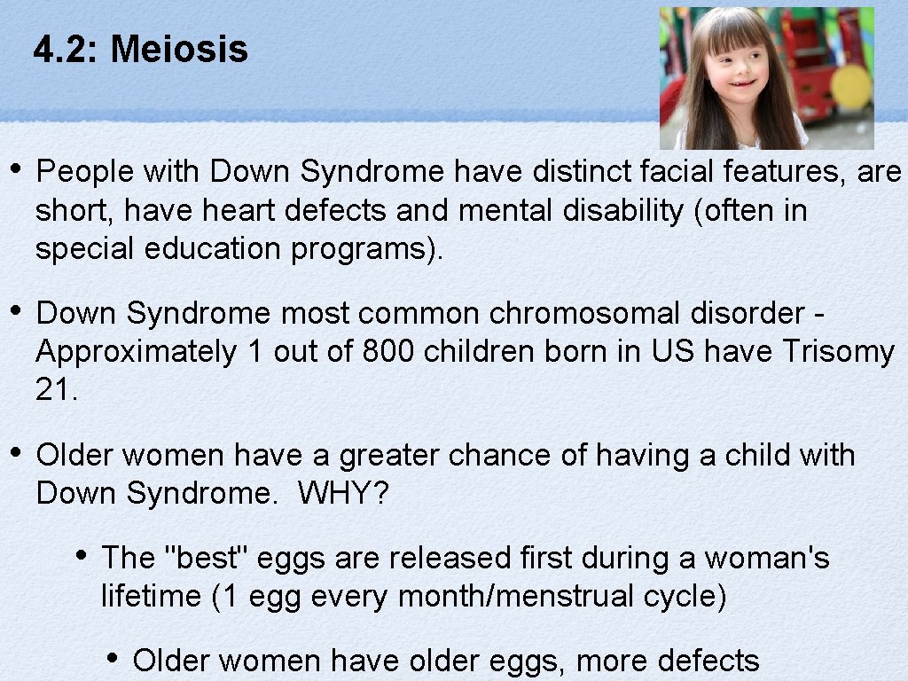 4. 2: Meiosis • People with Down Syndrome have distinct facial features, are short,