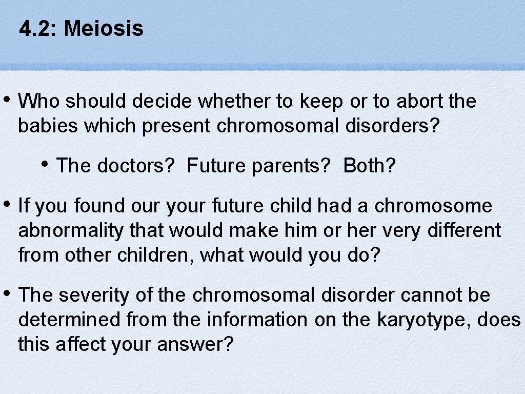 4. 2: Meiosis • Who should decide whether to keep or to abort the