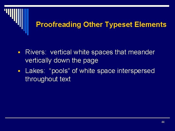 Proofreading Other Typeset Elements § Rivers: vertical white spaces that meander vertically down the