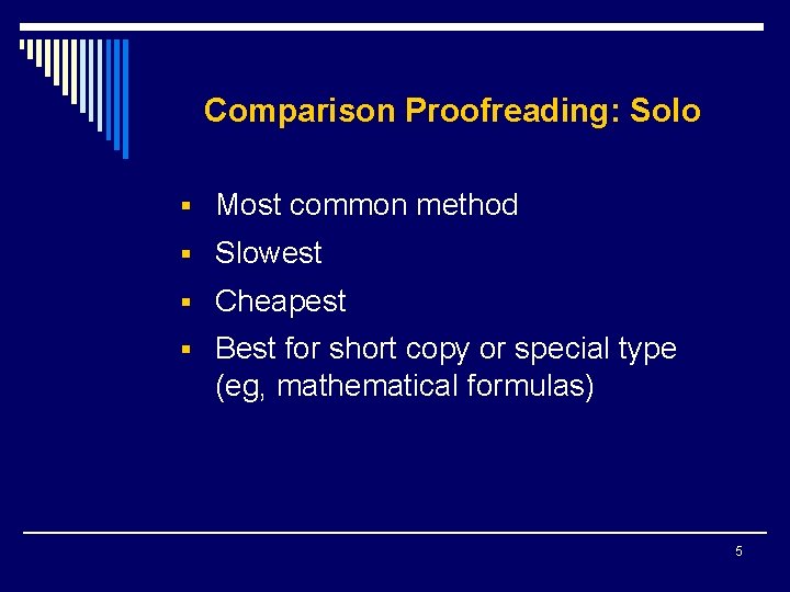Comparison Proofreading: Solo § Most common method § Slowest § Cheapest § Best for