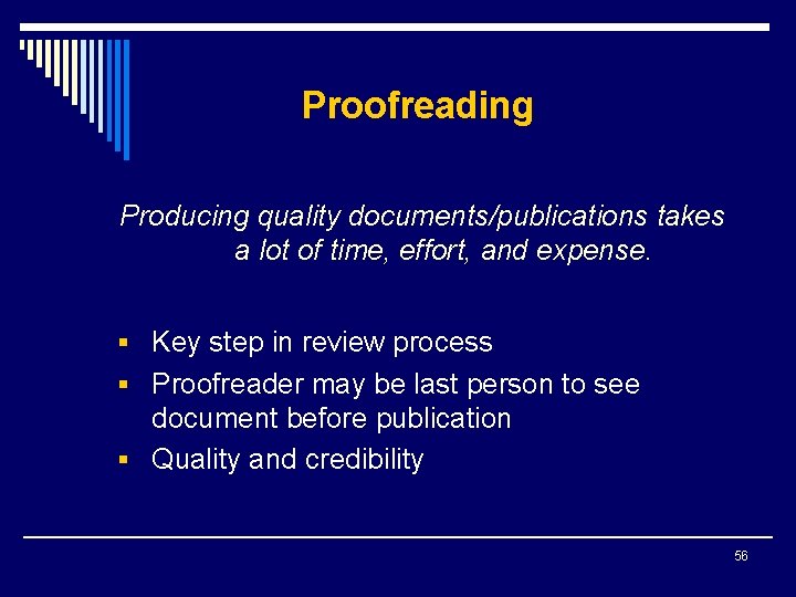 Proofreading Producing quality documents/publications takes a lot of time, effort, and expense. § Key