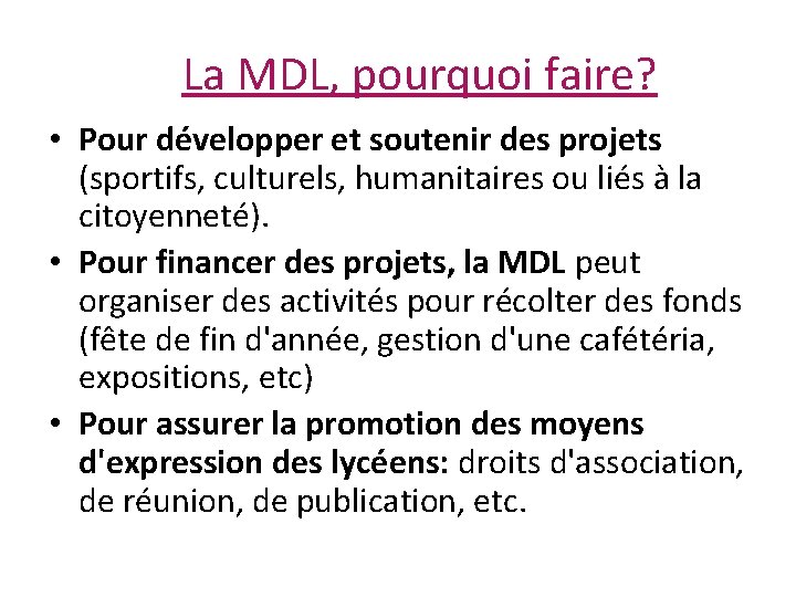 La MDL, pourquoi faire? • Pour développer et soutenir des projets (sportifs, culturels, humanitaires