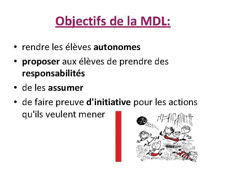 Objectifs de la MDL: • rendre les élèves autonomes • proposer aux élèves de