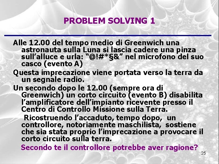 PROBLEM SOLVING 1 Alle 12. 00 del tempo medio di Greenwich una astronauta sulla