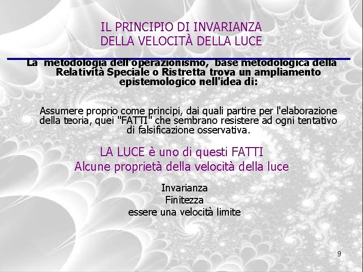 IL PRINCIPIO DI INVARIANZA DELLA VELOCITÀ DELLA LUCE La metodologia dell'operazionismo, base metodologica della