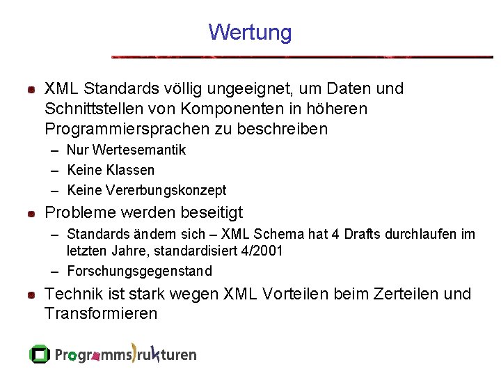 Wertung XML Standards völlig ungeeignet, um Daten und Schnittstellen von Komponenten in höheren Programmiersprachen