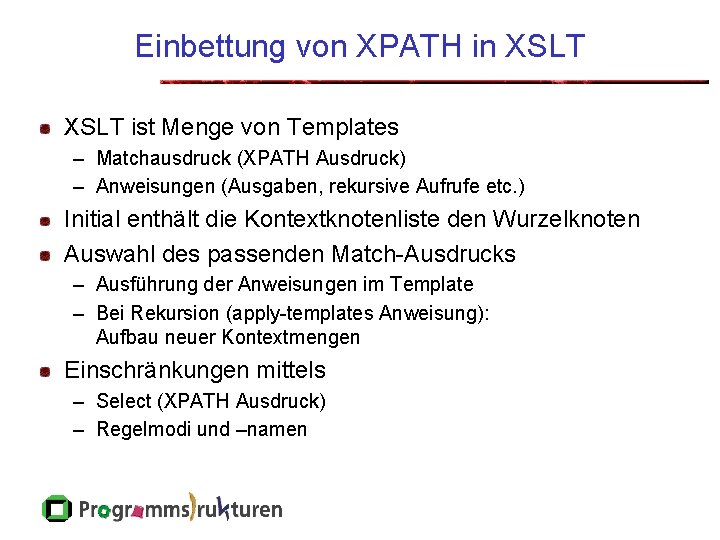 Einbettung von XPATH in XSLT ist Menge von Templates – Matchausdruck (XPATH Ausdruck) –