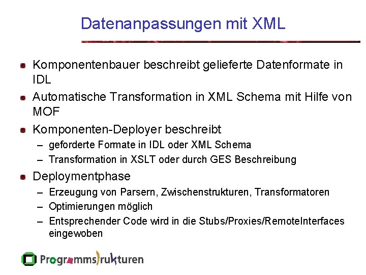Datenanpassungen mit XML Komponentenbauer beschreibt gelieferte Datenformate in IDL Automatische Transformation in XML Schema