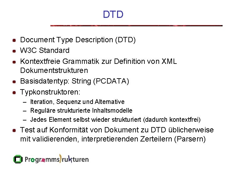 DTD Document Type Description (DTD) W 3 C Standard Kontextfreie Grammatik zur Definition von