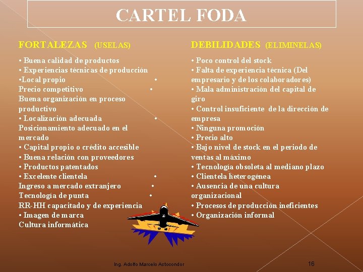 CARTEL FODA FORTALEZAS (USELAS) • Buena calidad de productos • Experiencias técnicas de producción