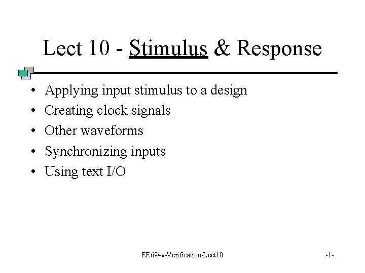 Lect 10 - Stimulus & Response • • • Applying input stimulus to a
