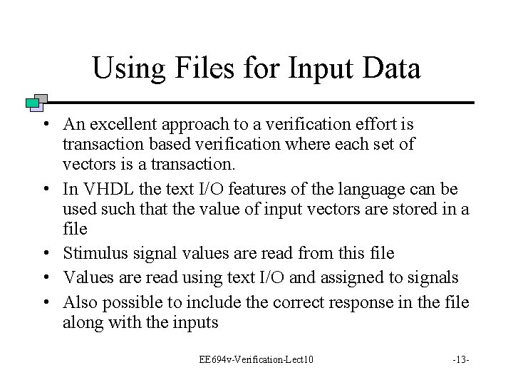 Using Files for Input Data • An excellent approach to a verification effort is