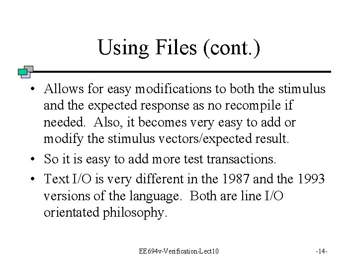 Using Files (cont. ) • Allows for easy modifications to both the stimulus and