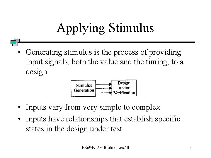 Applying Stimulus • Generating stimulus is the process of providing input signals, both the