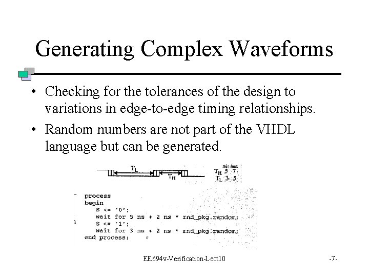 Generating Complex Waveforms • Checking for the tolerances of the design to variations in